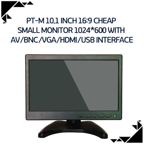 PT-M 10.1 inch 16:9 cheap  small monitor 1024*600 with  AV/BNC/VGA/HDMI/USB interface